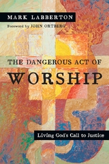 Dangerous Act of Worship -  Mark Labberton