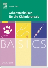 VetBASICS Arbeitstechniken für die Kleintierpraxis - Susan M. Taylor