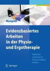 Evidenzbasiertes Arbeiten in der Physio- und Ergotherapie - Sabine Mangold