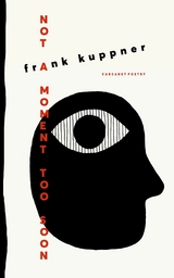 Not a Moment Too Soon -  Frank Kuppner