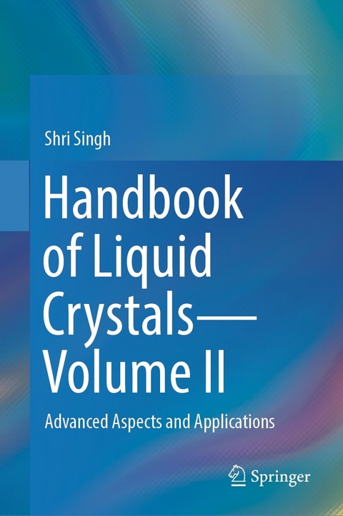 Handbook of Liquid Crystals&mdash;Volume II -  Shri Singh