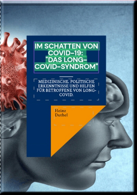 Im Schatten von Covid-19: 'Das Long-Covid-Syndrom' -  Heinz Duthel