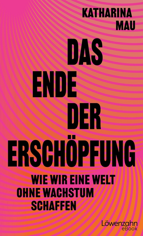 Das Ende der Ersch&ouml;pfung - Katharina Mau