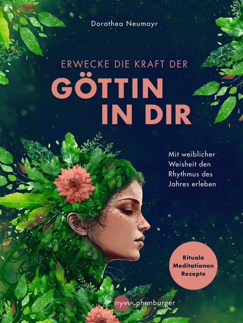 Erwecke die Kraft der Göttin in Dir -  Dorothea Neumayr