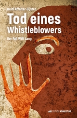 Tod eines Whistleblowers - Heidi Affolter-Eijsten