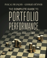 The Complete Guide to Portfolio Performance - Pascal Fran&ccedil;ois, Georges H&uuml;bner