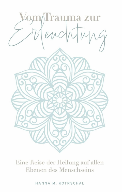 Vom Trauma zur Erleuchtung -  Hanna M. Kotrschal