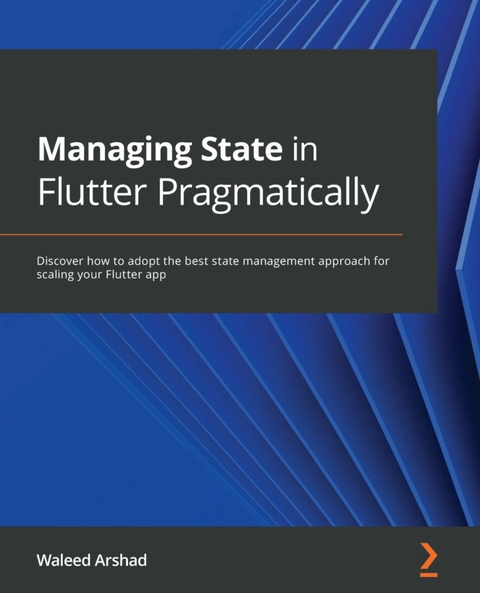 Managing State in Flutter Pragmatically -  Arshad Waleed Arshad