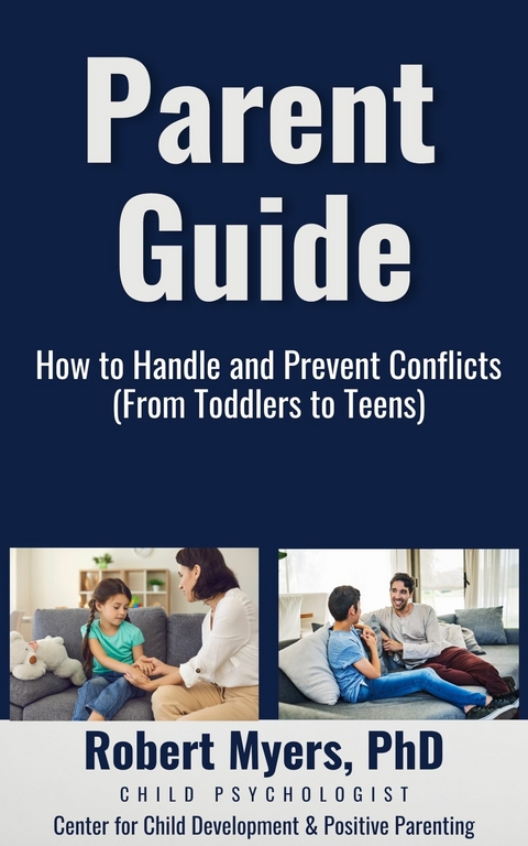 Parent Guide - How to Handle and Prevent Conflicts -  Robert Myers
