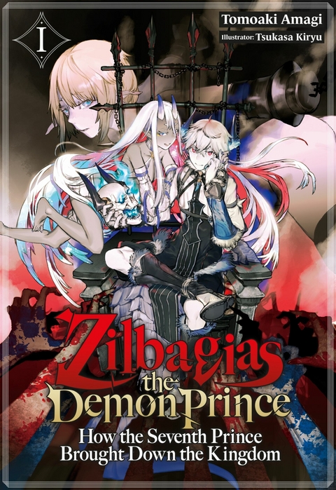 Zilbagias the Demon Prince: How the Seventh Prince Brought Down the Kingdom Volume 1 -  Tomoaki Amagi