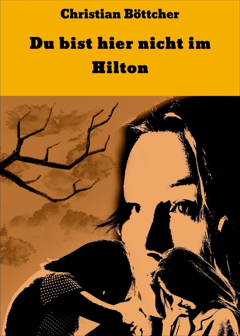 Du bist hier nicht im Hilton - Christian B&ouml;ttcher