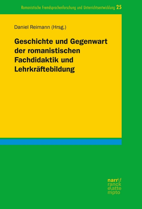 Geschichte und Gegenwart der romanistischen Fachdidaktik und Lehrkr&auml;ftebildung - 