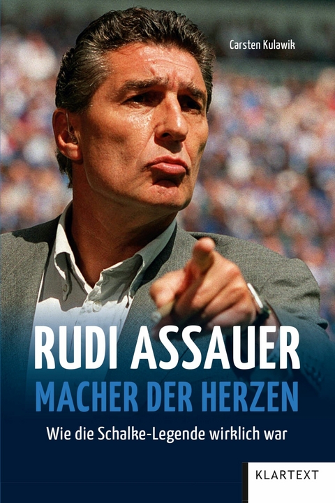 Rudi Assauer. Macher der Herzen. - Carsten Kulawik