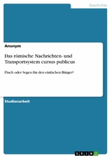 Das römische Nachrichten- und Transportsystem cursus publicus -  Anonym