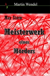 Meisterwerk eines M&ouml;rders - Martin Wendel