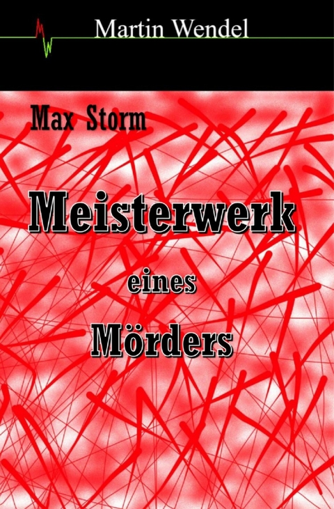 Meisterwerk eines M&ouml;rders - Martin Wendel