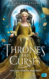 Thrones and Curses &ndash; Von den Sternen ber&uuml;hrt - Laura Sebastian