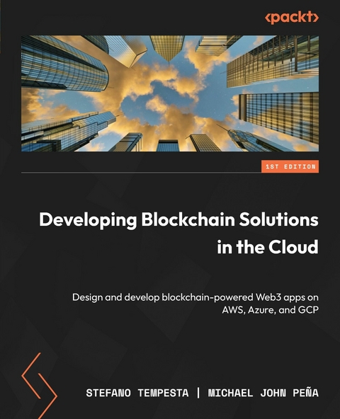 Developing Blockchain Solutions in the Cloud - Stefano Tempesta, Michael John Peña
