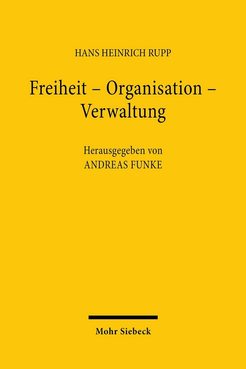 Freiheit - Organisation - Verwaltung -  Hans Heinrich Rupp