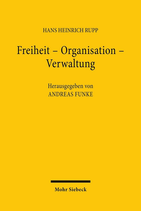 Freiheit - Organisation - Verwaltung -  Hans Heinrich Rupp