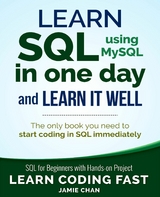 Learn SQL using MySQL in One Day and Learn It Well -  Jamie Chan
