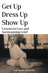 Get Up, Dress Up, Show Up -  Petal Ashmole Winstanley