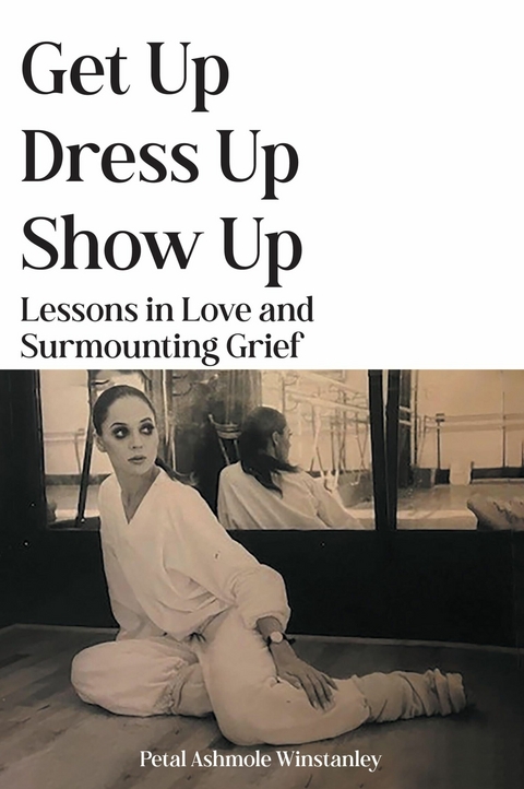 Get Up, Dress Up, Show Up -  Petal Ashmole Winstanley