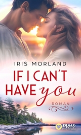 If I can&acute;t have you - Iris Morland