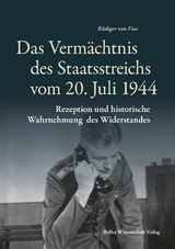 Das Verm&auml;chtnis des Staatsstreichs vom 20. Juli 1944 - 