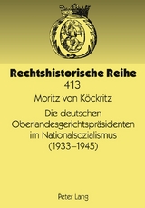 Die deutschen Oberlandesgerichtspr&auml;sidenten im Nationalsozialismus (1933-1945) - Moritz von K&ouml;ckritz
