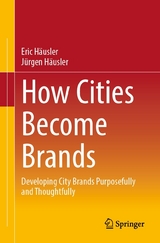 How Cities Become Brands - Eric H&auml;usler, J&uuml;rgen H&auml;usler