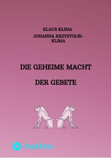 Die geheime Macht der Gebete -  Klaus Klima,  Johanna Krzystolik-Klima