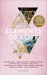 Elements of Love - Kathinka Engel, Marie Grasshoff, Christian Handel, Stefanie Hasse, Lea Kaib, Laura Labas, Kim Leopold, D.C. Odesza, Carina Schnell, Rose Snow, Andreas Suchanek, Nena Tramountani, Marie Weis