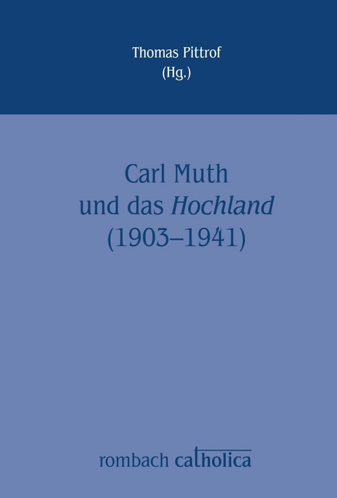 Carl Muth und das Hochland (1903&ndash;1941) - 