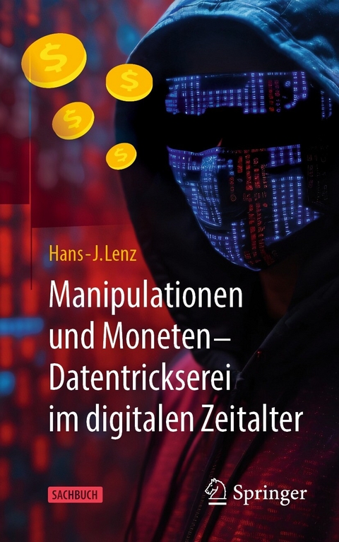 Manipulationen und Moneten - Datentrickserei im digitalen Zeitalter -  Hans-J. Lenz