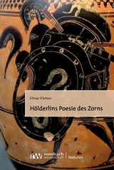 H&ouml;lderlins Poesie des Zorns - Elmar Kleiner