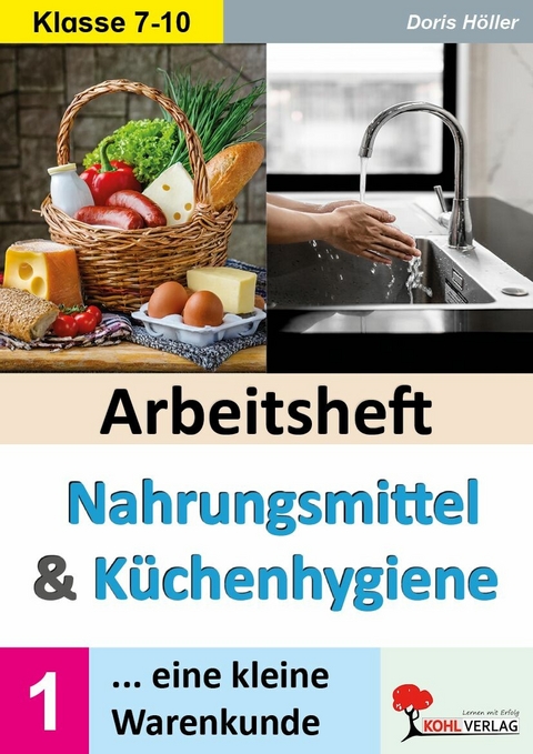 Arbeitsheft NAHRUNGSMITTEL und K&Uuml;CHENHYGIENE / Band 1 -  Doris H&ouml;ller