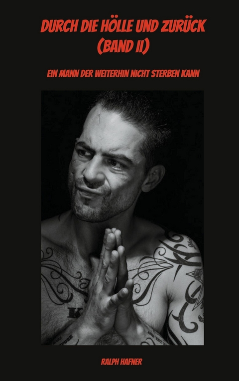 Durch die H&ouml;lle und zur&uuml;ck (Band II) - Ralph Hafner