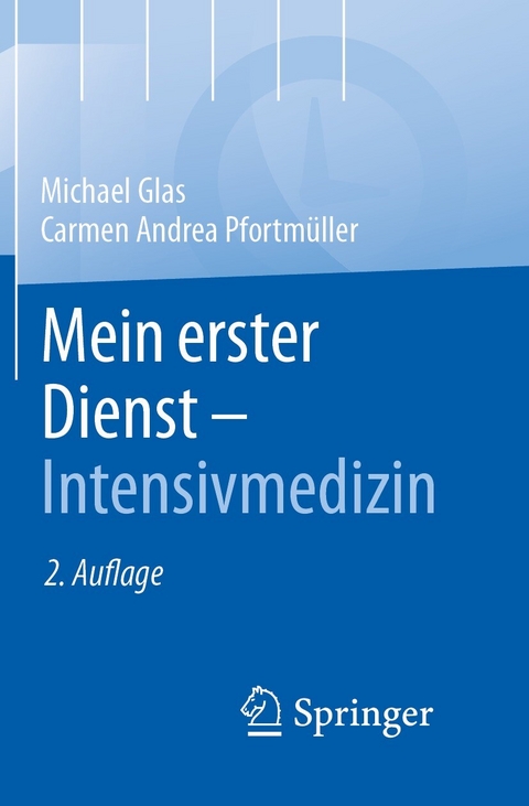 Mein erster Dienst - Intensivmedizin - Michael Glas, MBA Pfortmüller  Carmen A.