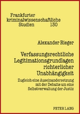 Verfassungsrechtliche Legitimationsgrundlagen richterlicher Unabh&auml;ngigkeit - Alexander Rieger