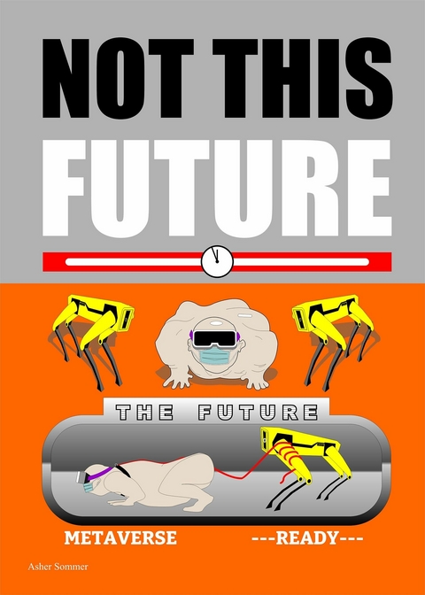 Not This Future -  Asher Sommer