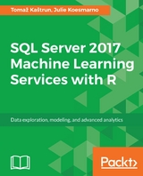 SQL Server 2017 Machine Learning Services with R -  Koesmarno Julie Koesmarno,  Kastrun Tomaz Kastrun
