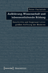 Aufkl&auml;rung, Wissenschaft und lebensentfaltende Bildung - Peter Faulstich