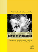 Gewalt an Grundschulen - Astrid Hochmuth, Melanie Pickel