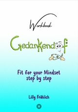 Gedankendoof - The Stupid Book about Thoughts - The power of thoughts: How to break negative patterns of thinking and feeling, build your self-esteem and create a happy life -  Lilly Fr&ouml;hlich
