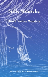 Stille W&uuml;nsche - Maximilian Noel Schimanzik