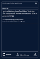Systembildung interfamili&auml;rer Vertr&auml;ge am Beispiel des Pflichtteilsverzichts durch Abk&ouml;mmlinge - Celina Lay