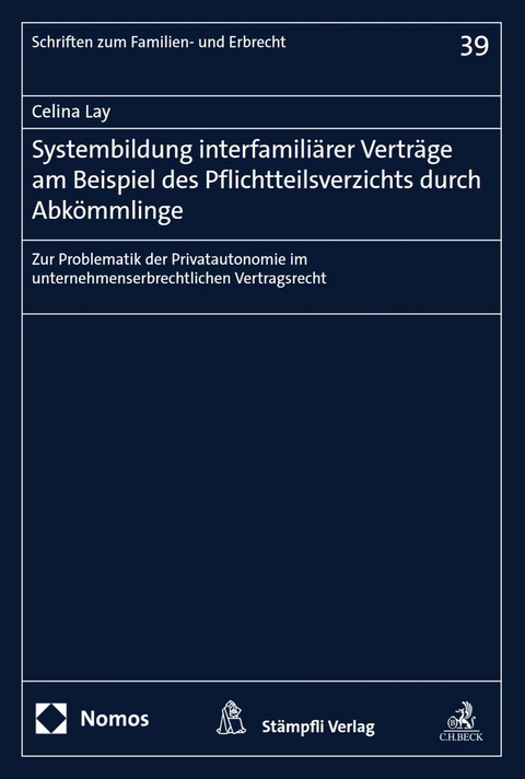 Systembildung interfamili&auml;rer Vertr&auml;ge am Beispiel des Pflichtteilsverzichts durch Abk&ouml;mmlinge - Celina Lay