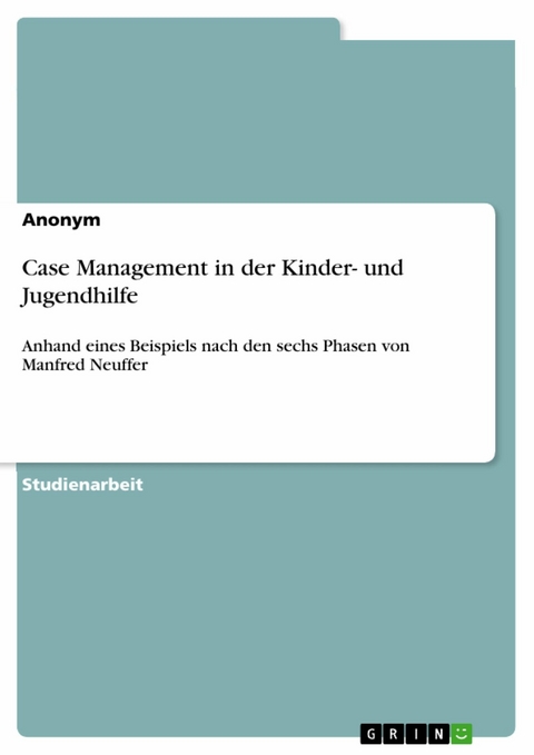 Case Management in der Kinder- und Jugendhilfe -  Anonym