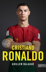 Cristiano Ronaldo. Die preisgekr&ouml;nte Biografie - Guillem Balagu&eacute;